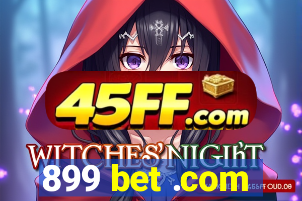 899 bet .com